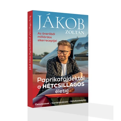 JÁKOB ZOLTÁN - PAPRIKAFÖLDEKTŐL A HÉTCSILLAGOS ÉLETIG